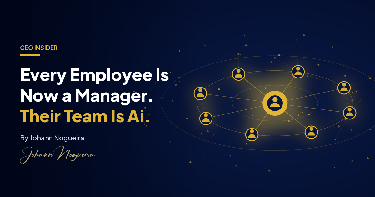 Every Employee Is Now a Manager. Their Team Is Ai.